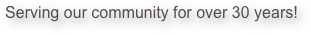 Serving our community for over 30 years!